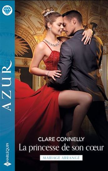 La princesse de son coeur - CLARE CONNELLY