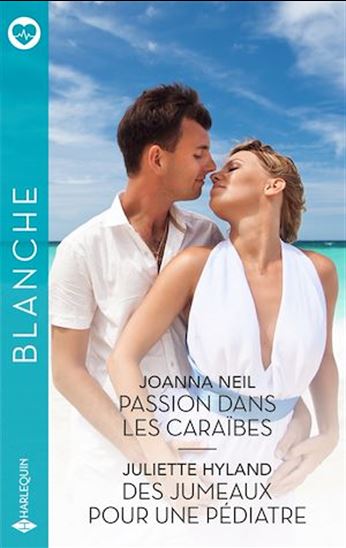 Passion dans les Caraïbes - Des jumeaux pour une pédiatre - JOANNA NEIL - JULIETTE HYLAND