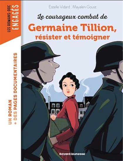 Les courageux combats de Germaine Tillion,  résister et témoigner - ESTELLE VIDARD - MAYALEN GOUST