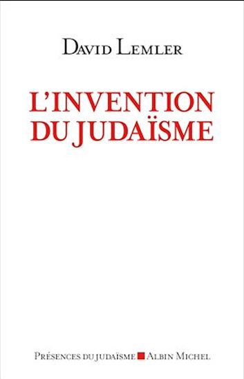L&#39;Invention du judaïsme - DAVID LEMLER