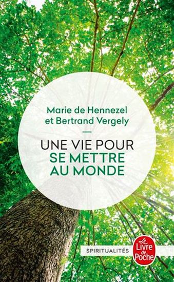 Une vie pour se mettre au monde - MARIE DE HENNEZEL - BERTRAND VERGELY