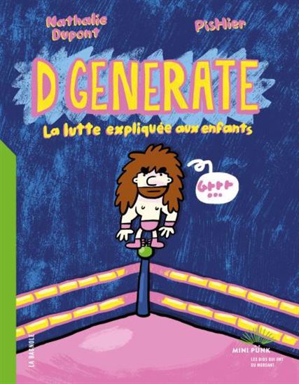 DGENERATE : la lutte expliquée aux enfants - NATHALIE DUPONT - PISHIER