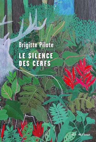 Le Silence des cerfs - BRIGITTE PILOTE