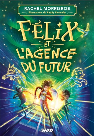 Félix et l&#39;agence du futur #01 (broché) - RACHEL MORRISROE