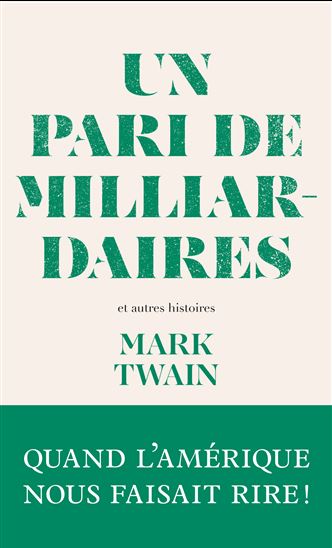 Un pari de milliardaires : et autres nouvelles - MARK TWAIN
