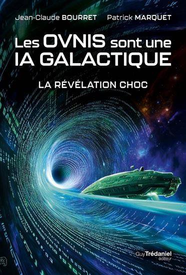 Les Ovnis sont une IA galactique : la révélation choc - JEAN-CLAUDE BOURRET - PATRICK MARQUET