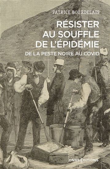 Résister au souffle de l&#39;épidémie : de la Peste noire au Covid - PATRICE BOURDELAIS