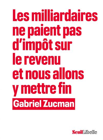 Les milliardaires ne paient pas d’impôt sur le revenu et nous allons y mettre fin - GABRIEL ZUCMAN