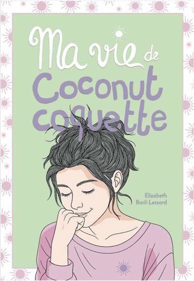 Ma vie de coconut coquette #08 - ELIZABETH BARIL-LESSARD
