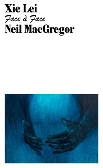 Xie Lei face à face - NEIL MACGREGOR - LEI XIE