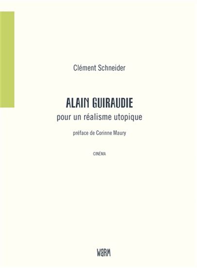 Alain Guiraudie : pour un réalisme utopique - CLÉMENT SCHNEIDER