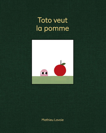 Toto veut la pomme Éd. anniversaire - MATHIEU LAVOIE