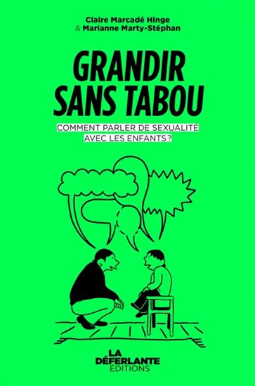 Grandir sans tabou : guide pour parler sexualité avec les enfants - CLAIRE MARCADÉ HINGE - MARIANNE MARTY-STÉPHAN