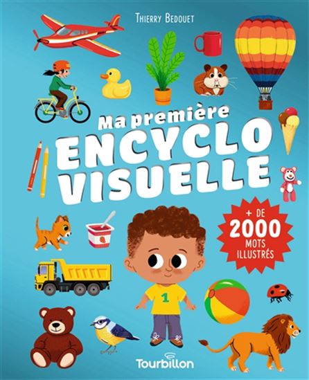 Ma première encyclo visuelle : + de 2.000 mots illustrés - THIERRY BEDOUET