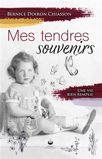 Mes tendres souvenirs : Une vie bien remplie - BERNICE DOIRON CHIASSON