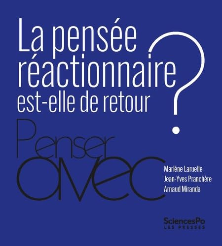 La Pensée réactionnaire est-elle de retour ? - MARLÈNE LARUELLE - JEAN-YVES PRANCHÈRE - ARNAUD MIRANDA