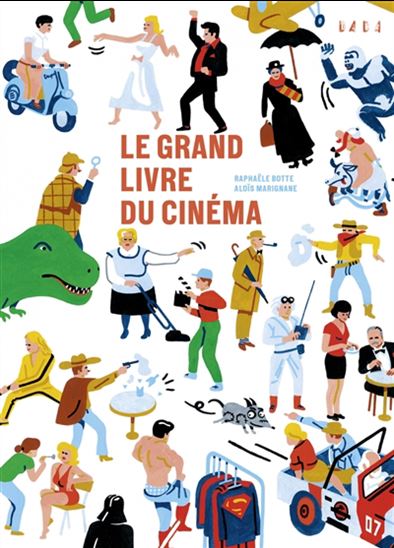 Le Grand livre du cinéma - RAPHAËLE BOTTE - ALOÏS MARIGNANE