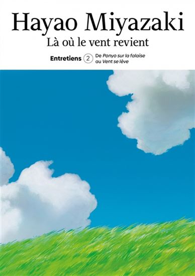 Là où le vent revient : entretiens T.02 De Ponyo sur la falaise au Vent se lève - HAYAO MIYAZAKI