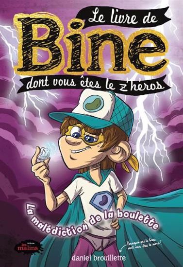 Le Livre de Bine dont vous êtes le z’héros : La malédiction de la boulette #03 N. éd. - DANIEL BROUILLETTE