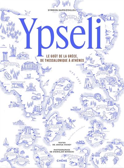 Ypseli : le goût de la Grèce, de Thessalonique à Athènes - SYMEON KAMSIZOGLOU & AL