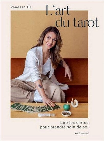 L&#39;Art du tarot : lire les cartes pour prendre soin de soi N. éd. - DL VANESSA