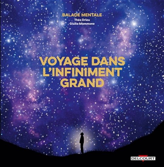Voyage dans l&#39;infiniment grand - THÉO DRIEU - GIULIA MAMMONE