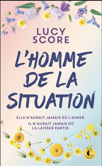 L&#39;Homme de la situation - LUCY SCORE
