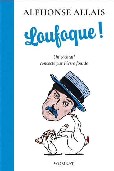 Loufoque ! - ALPHONSE ALLAIS