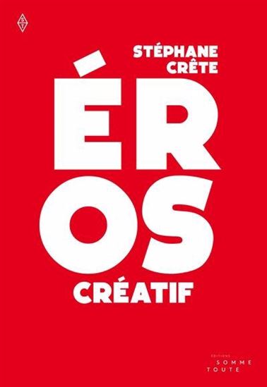 Éros créatif - STÉPHANE CRÊTE