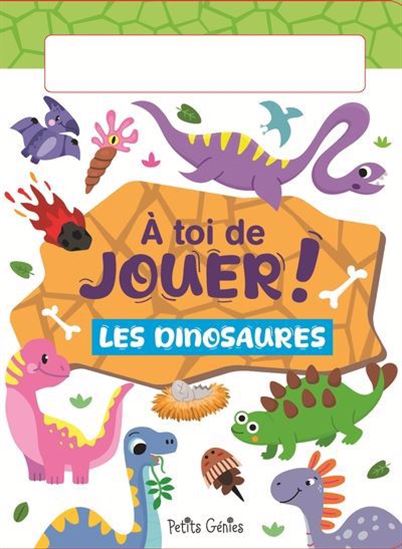 À toi de jouer !  Les dinosaures - KIM HUYNH
