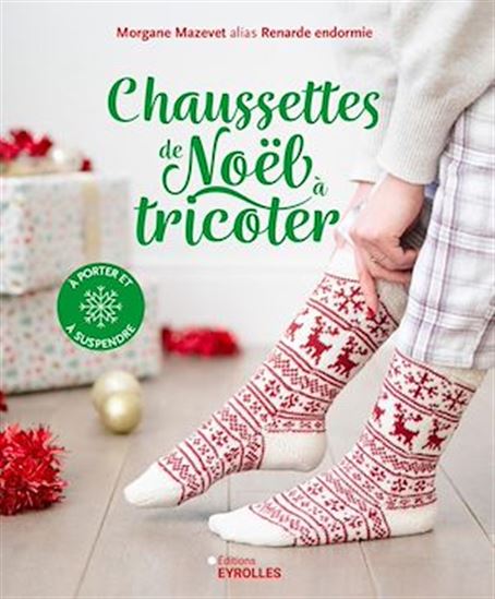 Chaussettes de Noël à tricoter : à porter et à suspendre - MORGANE MAZEVET