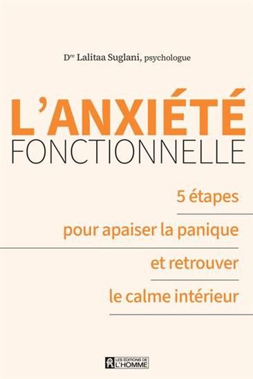 Anxiété fonctionnelle : 5 étapes pour apaiser la panique et retrouver le calme intérieur - LALITAA SUGLANI