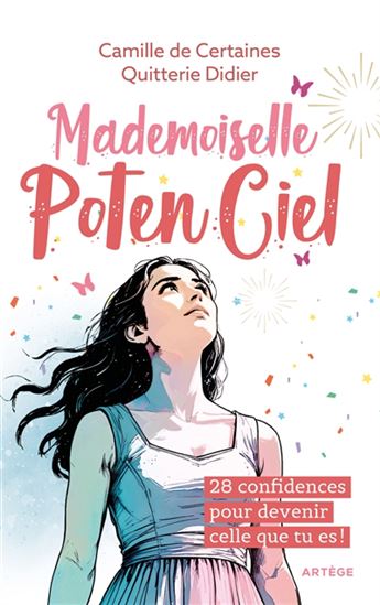 Mademoiselle potenciel : 28 confidences pour devenir celle que tu es ! - CAMILLE DE CERTAINES - QUITTERIE DIDIER