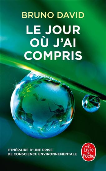 Le Jour où j&#39;ai compris : itinéraire d&#39;une prise de conscience environnementale - BRUNO DAVID