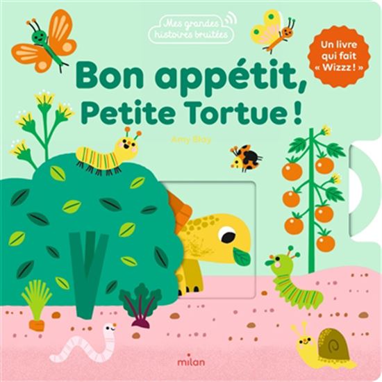 Bon appétit, Petite Tortue ! : un livre animé qui fait wizzz ! - AMY BLAY