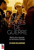 Mes zones de guerre - SYLVAIN DESJARDINS