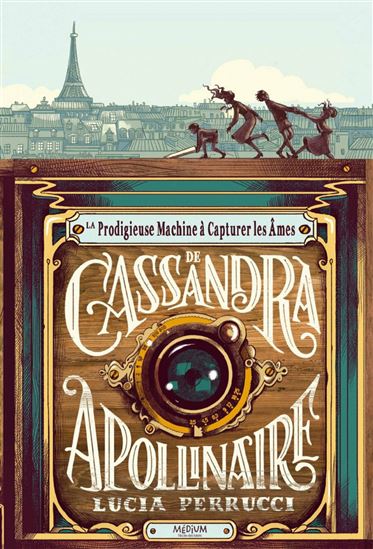 La Prodigieuse machine à capturer les âmes de Cassandra Apollinaire - LUCIA PERRUCCI
