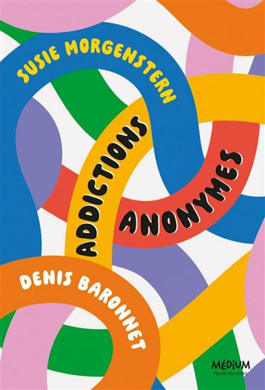 Addictions anonymes - SUSIE MORGENSTERN - DENIS BARONNET