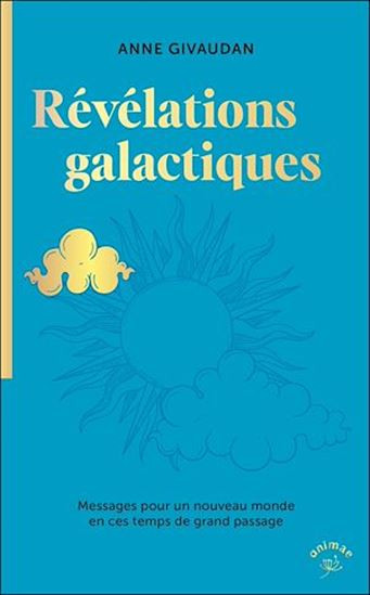 Révélations galactiques : pour un monde nouveau - ANNE MEUROIS-GIVAUDAN