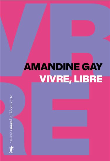 Vivre, libre : exister au coeur de la suprématie blanche - AMANDINE GAY