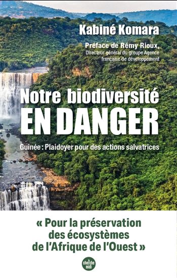 Notre biodiversité en danger - Guinée : Plaidoyer pour des actions salvatrices - KABINE KOMARA