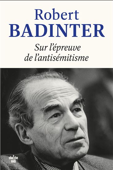 Sur l'épreuve de l'antisémitisme - ROBERT BADINTER
