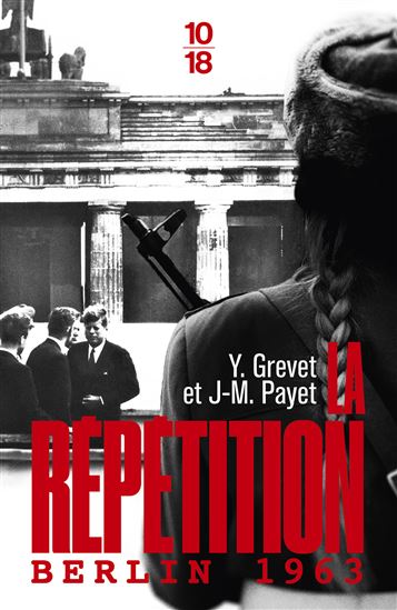 La Répétition: Berlin 1963 - YVES GREVET - JEAN-MICHEL PAYET