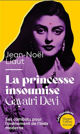 La Princesse insoumise : Gayatri Devi - JEAN-NOËL LIAUT