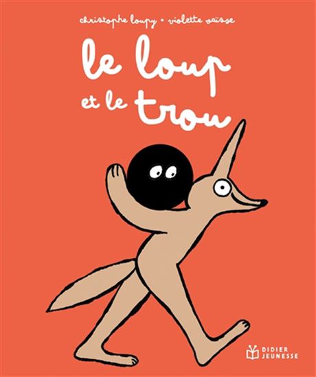 Le Loup et le trou - CHRISTOPHE LOUPY - VIOLETTE VAÏSSE