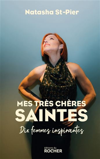 Mes très chères saintes : dix femmes inspirantes - NATASHA ST-PIER