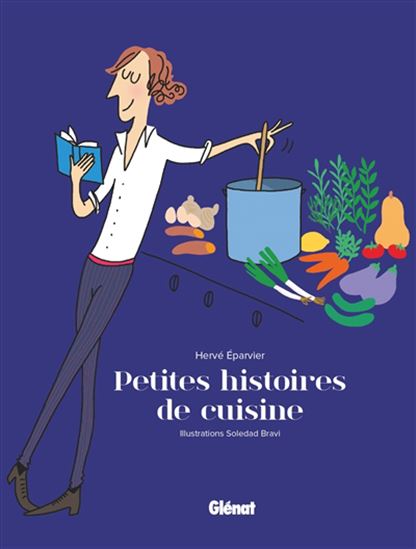 Petites histoires de cuisine - HERVÉ EPARVIER - SOLEDAD BRAVI
