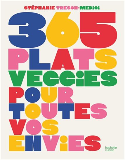 365 plats veggies pour toutes vos envies - STÉPHANIE TRESCH-MEDICI