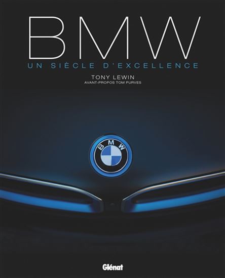 BMW : un siècle d&#39;excellence 3e éd. - TONY LEWIN