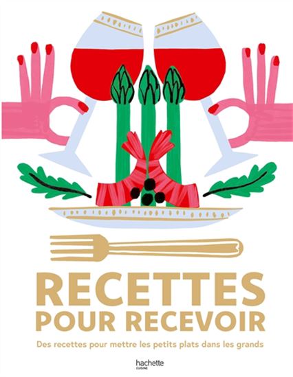 Recettes pour recevoir : des recettes pour mettre les petits plats dans les grands - COLLECTIF